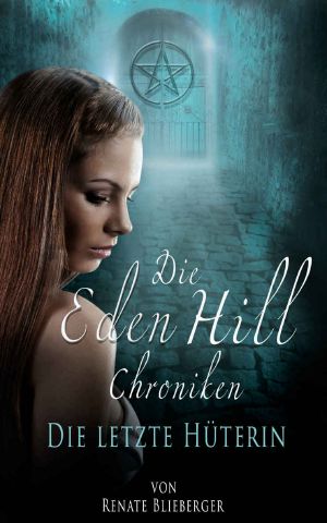[Eden Hill Chroniken 03] • Die letzte Hüterin